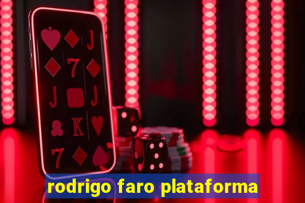 rodrigo faro plataforma